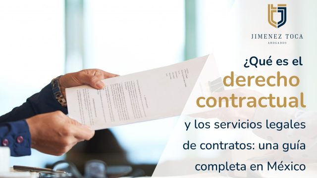 Qué es el derecho contractual y los servicios legales de contratos: una guía completa en México