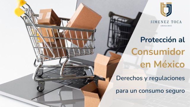 Protección al consumidor en México: Derechos y regulaciones para un consumo seguro