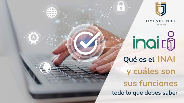 Qué es el INAI y cuáles son sus funciones: todo lo que debes saber