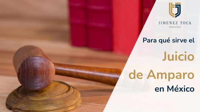 Para qué sirve el juicio de amparo en México