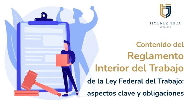 Contenido del Reglamento Interior del Trabajo de la Ley Federal del Trabajo: aspectos clave y obligaciones